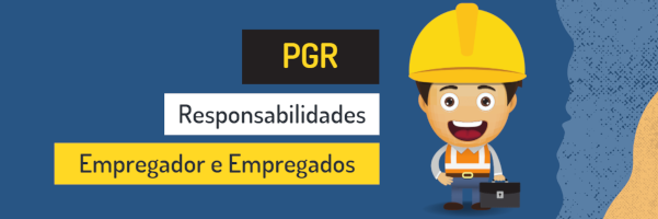 PGR Responsabilidades do Empregador e dos Empregados